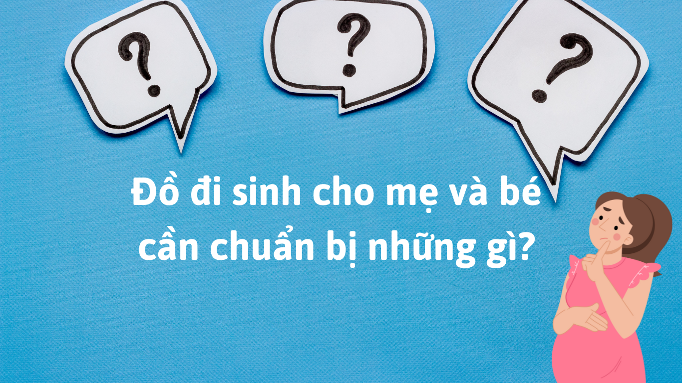 đồ đi sinh cho mẹ cần chuẩn bị những gì