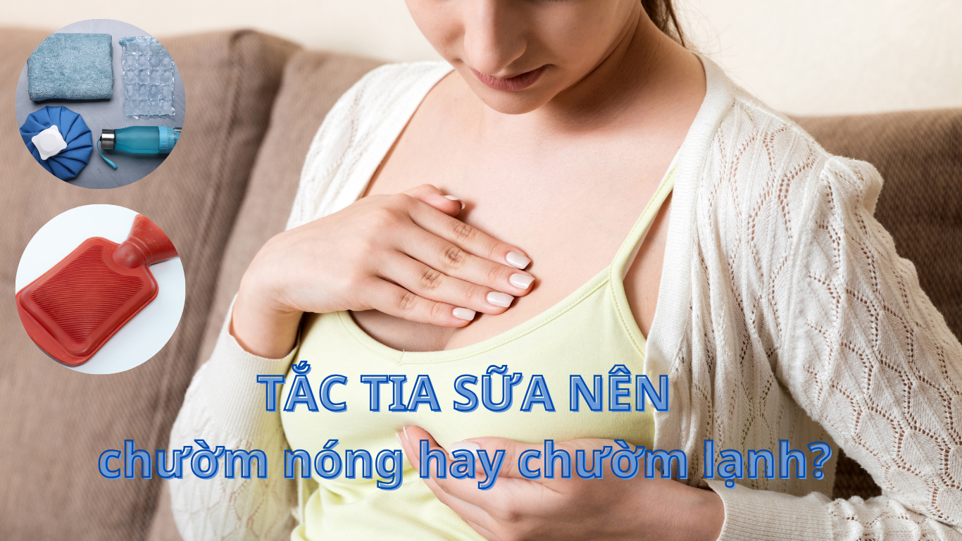 tắc tia sữa nên chườm nóng hay chườm lạnh